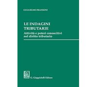 Le indagini tributarie. Attività e poteri conoscitivi nel diritto tributario