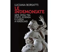 Le indemoniate. 1879: sfida tra Stato, scienza e Chiesa a Verzegnis