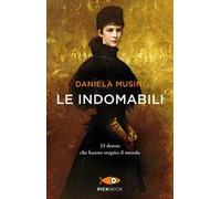 Le indomabili. 33 donne che hanno stupito il mondo