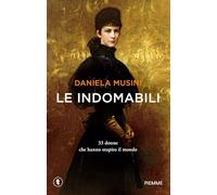 Le indomabili. 33 donne che hanno stupito il mondo