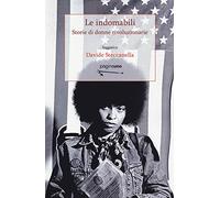 Le indomabili. Storie di donne rivoluzionarie