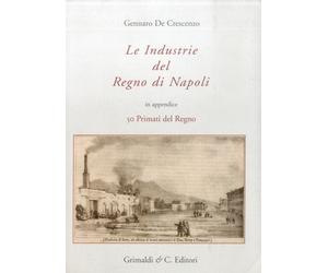 Le industrie del Regno di Napoli - De Crescenzo Gennaro