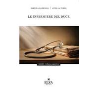 Le infermiere del Duce. Ediz. integrale