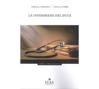 Le infermiere del Duce. Ediz. integrale - [Elsa Major]