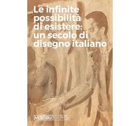 Le infinite possibilità di esistere: un secolo di disegno italiano