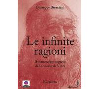 Le infinite ragioni. Il manoscritto segreto di Leonardo da Vinci