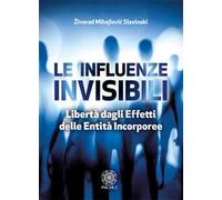 Libri Mihajlovic Slavinski Zivorad - Le Influenze Invisibili. Liberta Dagli Effe