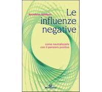 Le influenze negative. Come neutralizzarle con il pensiero positivo - Vold...