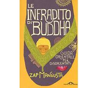 Le infradito di Buddha. Guida orientale per disorientati