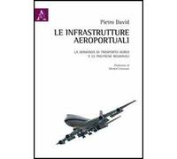 Le infrastrutture aeroportuali. La domanda di trasporto aereo e le politiche regionali