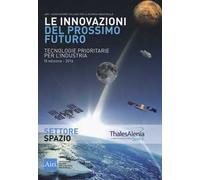 Le innovazioni del prossimo futuro. Tecnologie prioritarie per l'industria. Spazio. 9° edizione 2016