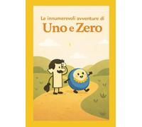 Le innumerevoli avventure di Uno e Zero