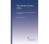 Le inondazioni di luglio 1916: come l'organizzazione ferroviaria meridionale ha incontrato un'emergenza