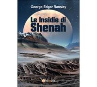 Le Insidie di Shenah di George Edgar Ransley, 2015, Youcanprint