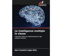 Le intelligenze multiple in classe: Importanza della loro implementazione negli ambienti scolastici