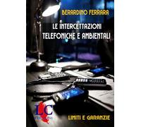 Le intercettazioni telefoniche e ambientali. Limiti e garanzie