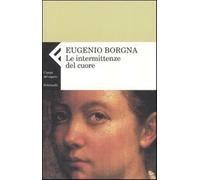 Le intermittenze del cuore - Borgna Eugenio