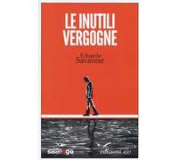 Libri Eduardo Savarese - Le Inutili Vergogne