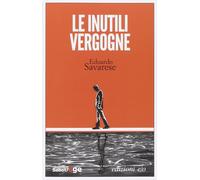 Libri Eduardo Savarese - Le Inutili Vergogne