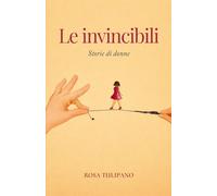 LE INVINCIBILI: Storie di donne