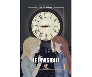 Le invisibili - Albanese Luca
