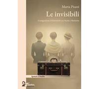 Le invisibili. L'emigrazione al femminile tra storia e memoria
