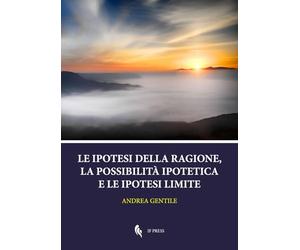 Le ipotesi della ragione, la possibilità ipotetica e le ipotesi limite