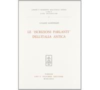 Le iscrizioni parlanti dell'Italia antica - [Casa Editrice Leo S. Olschki]