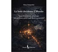 Le isole decidono il mondo. Geopolitica di isole, arcipelaghi, isole artificiali, atolli, scogli, stretti e promontori