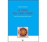 Le isole del Capo Verde. Storia e documentazione della scoperta