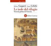 Le isole del rifugio. Venezia prima di Venezia