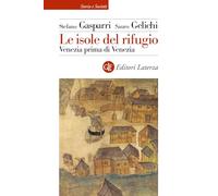 Libri Stefano Gasparri / Sauro Gelichi - Le Isole Del Rifugio. Venezia Prima Di