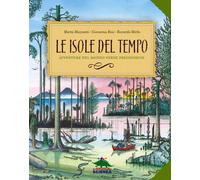 Le isole del tempo. Avventure nel mondo verde preistorico. Ediz. a colori