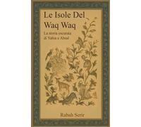 Le Isole del WaqWaq: La storia oscurata di Yahia e Absal