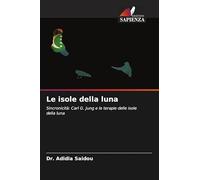 Le isole della luna: Sincronicità: Carl G. Jung e le terapie delle isole della luna