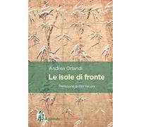 Le isole di fronte - Orlandi Andrea