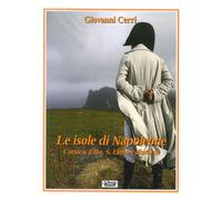 Le isole di Napoleone. Corsica, Elba, S. Elena e dintorni