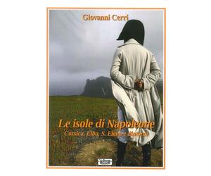 Le Isole di Napoleone: Corsica, Elba, S. Elena e Dintorni