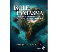 Libri Johnson Donald S. - Le Isole Fantasma. Sulle Rotte Atlantiche Alla Ricerca