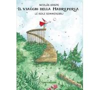 Il viaggio della madreperla. Le isole sommergibili. Ediz. a colori