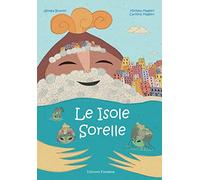 Le isole sorelle. Storia del magico incontro fra l'uomo e la natura