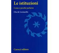 Le istituzioni. Come e perché parlarne [Oct 19, 2001] De Leonardis, Ota