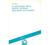 Le istituzioni della società feudale nell'opera di M. Bloch