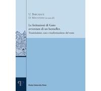 Le istituzioni di Gaio: avventure di un bestseller. Trasmissione, uso e trasformazione del testo