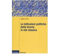 Le istituzioni politiche della Grecia in età classica - Poma Gabriella