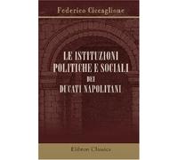 Le istituzioni politiche e sociali dei ducati Napolitani