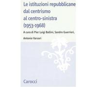 Le istituzioni repubblicane dal centrismo al centro-sinistra (1953-1968)