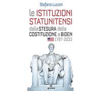 Le istituzioni statunitensi dalla stesura della Costituzione a Biden, 1787-2022