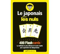 Le japonais pour les nuls: 400 Flashcards - La méthode la plus efficace et la plus rapide pour apprendre les idéogrammes