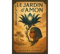 Le Jardin d'Amon: Roman d'aventure botanique et poétique